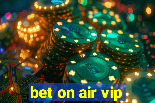 bet on air vip